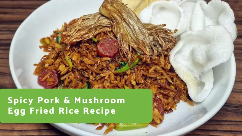 Spicy Pork & Mushroom Egg Fried Rice Recipe | Oriental Mart